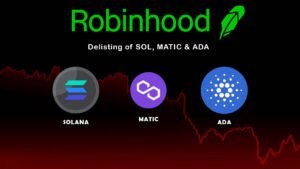 Robinhood delisting of SOL, MATIC, and ADA